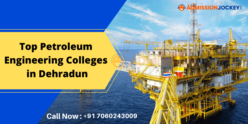 Top Petroleum Engineering Colleges in Dehradun