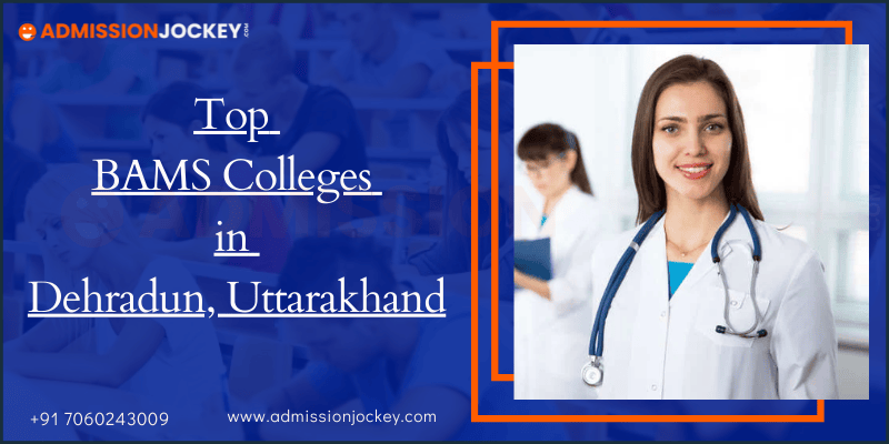 Top BAMS Colleges in Dehradun