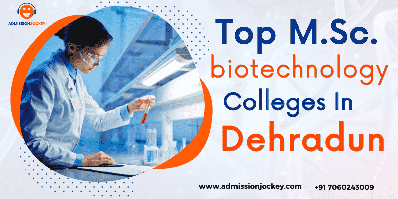 Top MSC Biotechnology Colleges in Dehradun