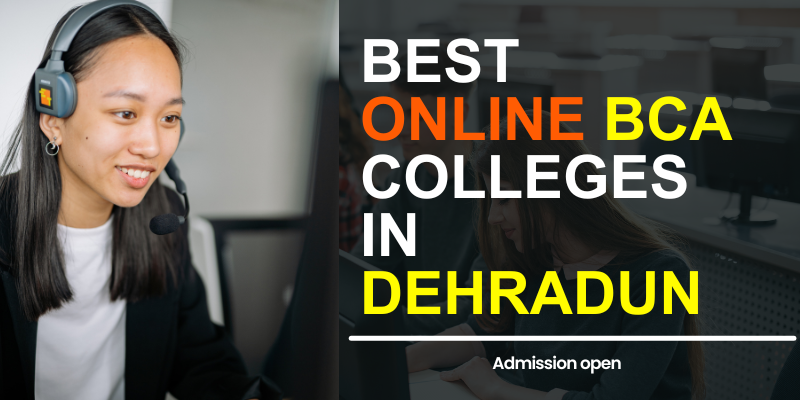 Best Online BCA Colleges in Dehradun