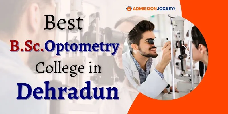 Best BSc Optometry Colleges in Dehradun