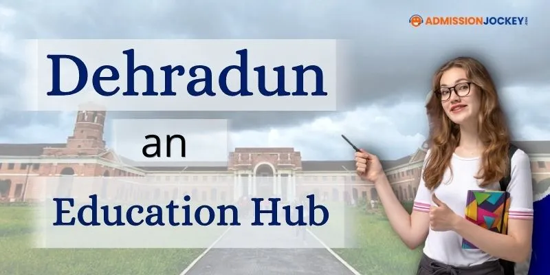 Dehradun an education hub for career opportunities