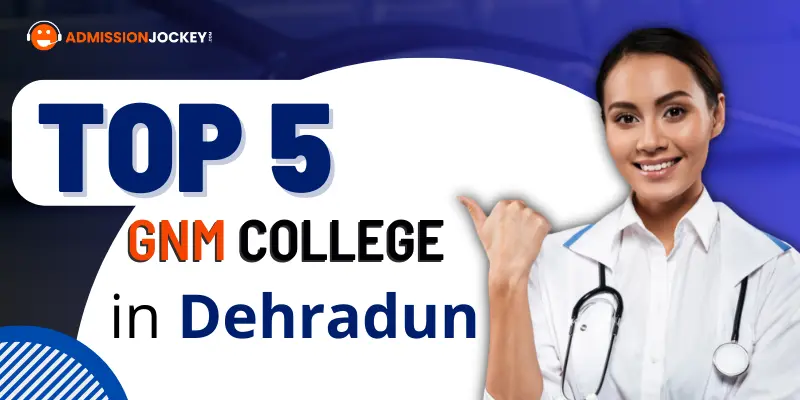Top 5 GNM college in Dehradun Uttarakhand