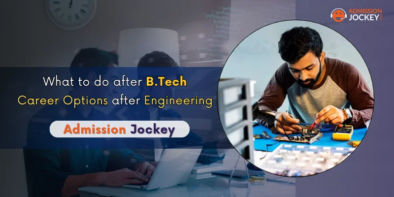 What to do after B.Tech-Career Options after Engineering